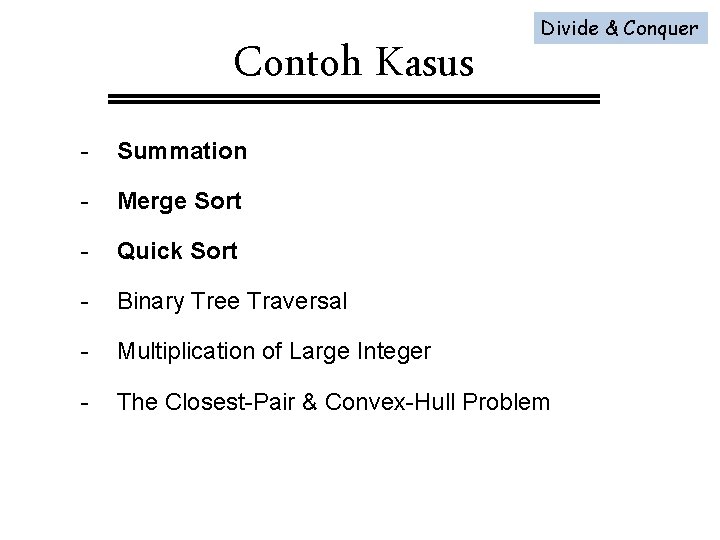 Contoh Kasus Divide & Conquer - Summation - Merge Sort - Quick Sort -