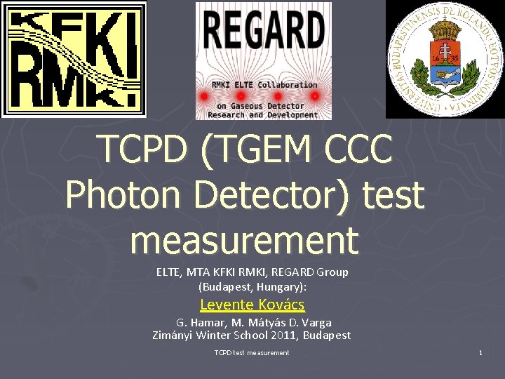 TCPD (TGEM CCC Photon Detector) test measurement ELTE, MTA KFKI RMKI, REGARD Group (Budapest,