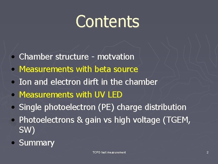 Contents • • • Chamber structure - motvation Measurements with beta source Ion and