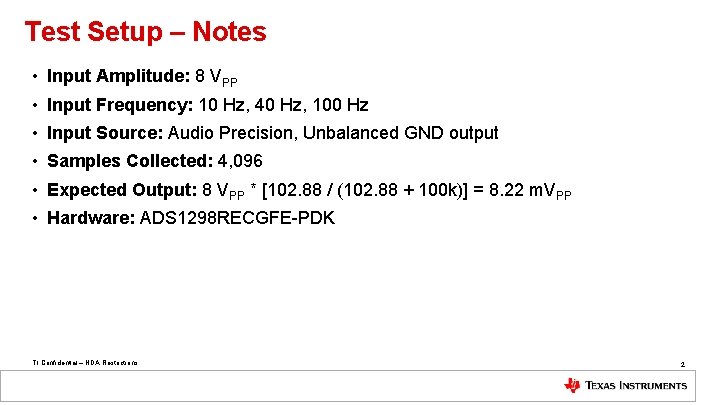 Test Setup – Notes • Input Amplitude: 8 VPP • Input Frequency: 10 Hz,