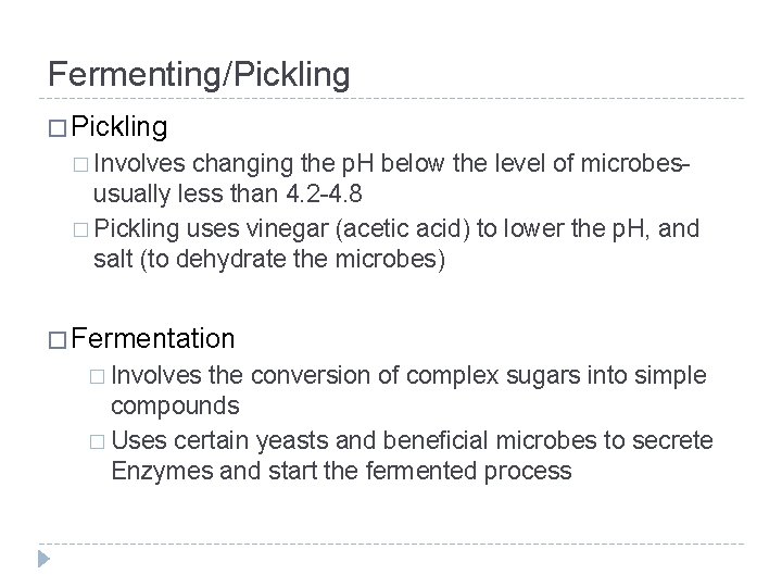 Fermenting/Pickling � Involves changing the p. H below the level of microbesusually less than