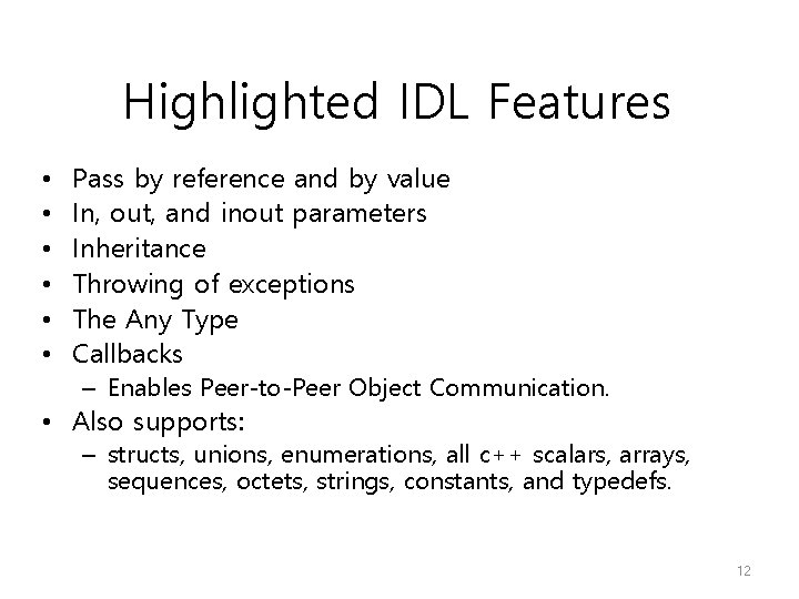 Highlighted IDL Features • • • Pass by reference and by value In, out,