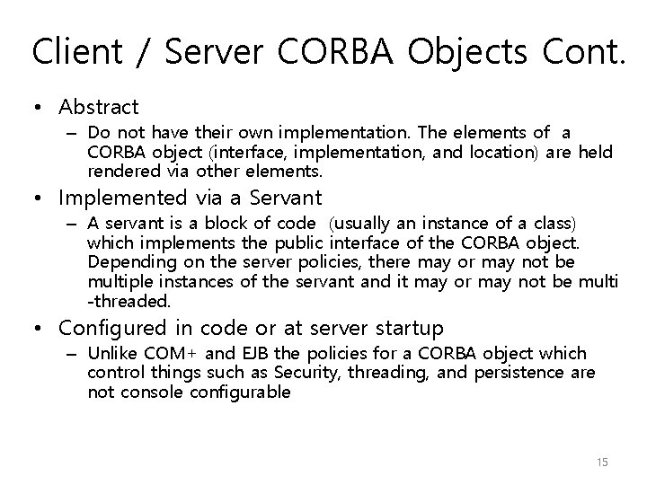 Client / Server CORBA Objects Cont. • Abstract – Do not have their own