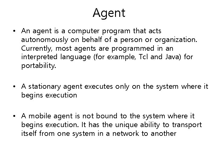 Agent • An agent is a computer program that acts autonomously on behalf of