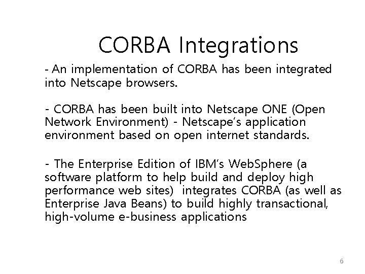 CORBA Integrations - An implementation of CORBA has been integrated into Netscape browsers. -
