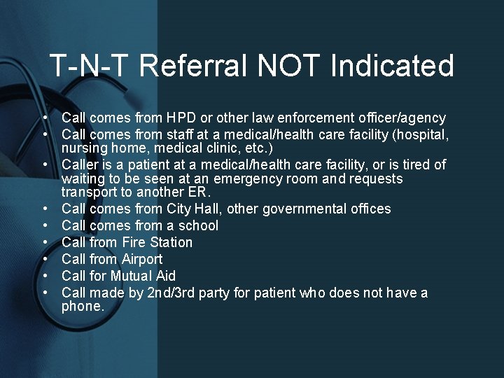 T-N-T Referral NOT Indicated • Call comes from HPD or other law enforcement officer/agency