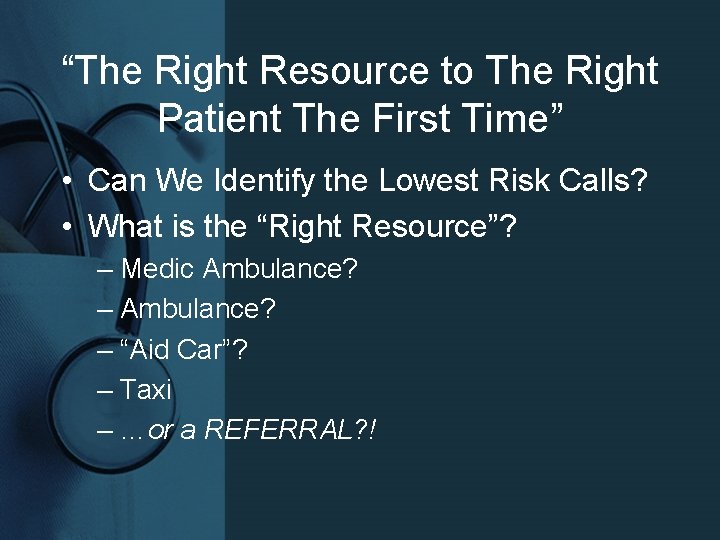 “The Right Resource to The Right Patient The First Time” • Can We Identify