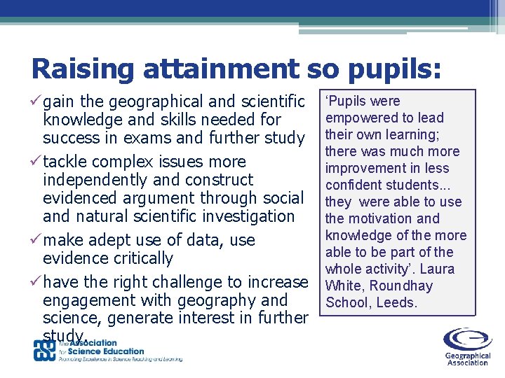 Raising attainment so pupils: ü gain the geographical and scientific knowledge and skills needed