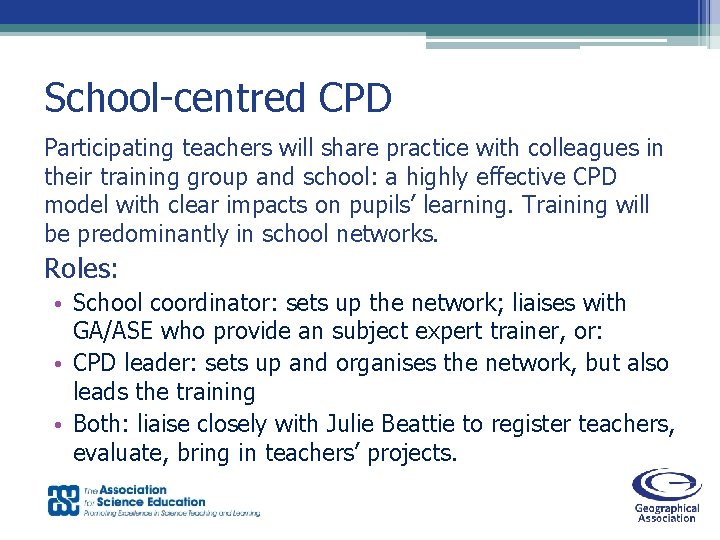 School-centred CPD Participating teachers will share practice with colleagues in their training group and