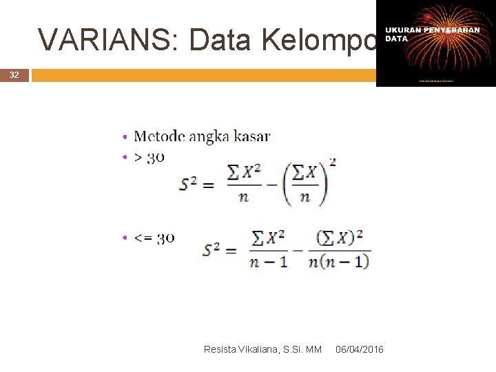 VARIANS: Data Kelompok 32 Resista Vikaliana, S. Si. MM 06/04/2016 