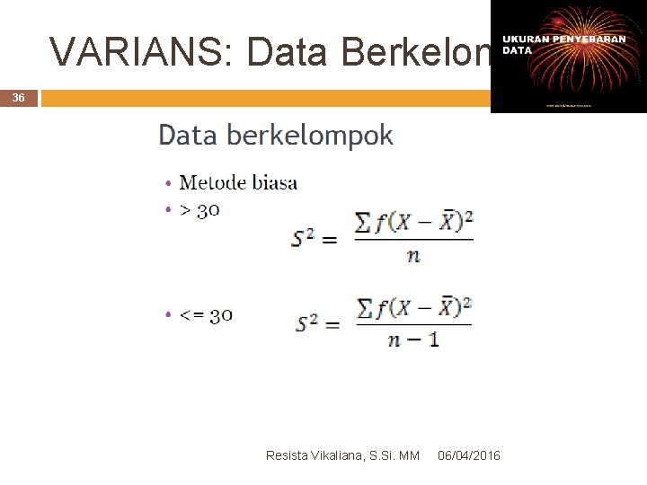 VARIANS: Data Berkelompok 36 Resista Vikaliana, S. Si. MM 06/04/2016 