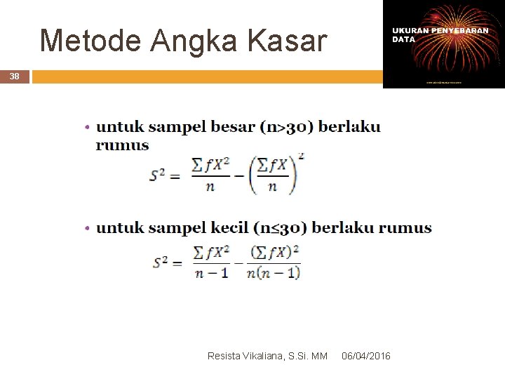 Metode Angka Kasar 38 Resista Vikaliana, S. Si. MM 06/04/2016 