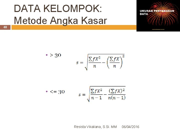 48 DATA KELOMPOK: Metode Angka Kasar Resista Vikaliana, S. Si. MM 06/04/2016 