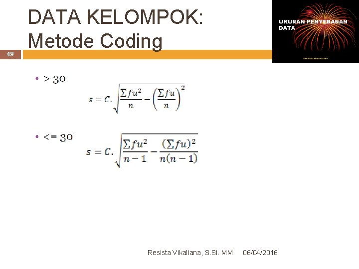 49 DATA KELOMPOK: Metode Coding Resista Vikaliana, S. Si. MM 06/04/2016 