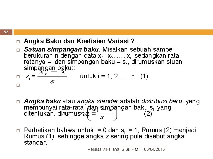 52 Angka Baku dan Koefisien Variasi ? Satuan simpangan baku. Misalkan sebuah sampel berukuran