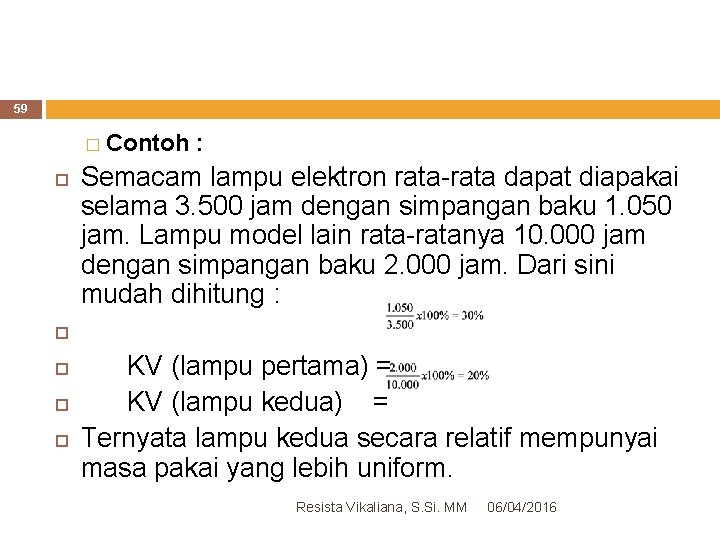 59 � Contoh : Semacam lampu elektron rata-rata dapat diapakai selama 3. 500 jam