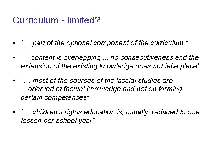 Curriculum - limited? • “… part of the optional component of the curriculum “ Curriculum - limited? • “… part of the optional component of the curriculum “