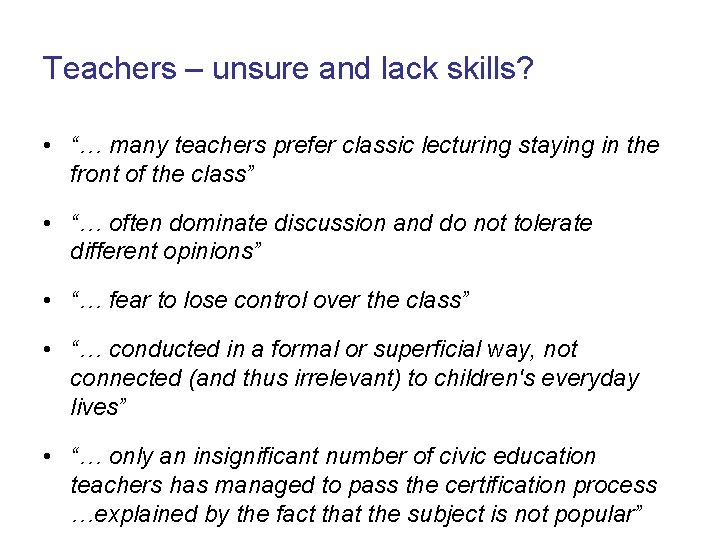 Teachers – unsure and lack skills? • “… many teachers prefer classic lecturing staying Teachers – unsure and lack skills? • “… many teachers prefer classic lecturing staying