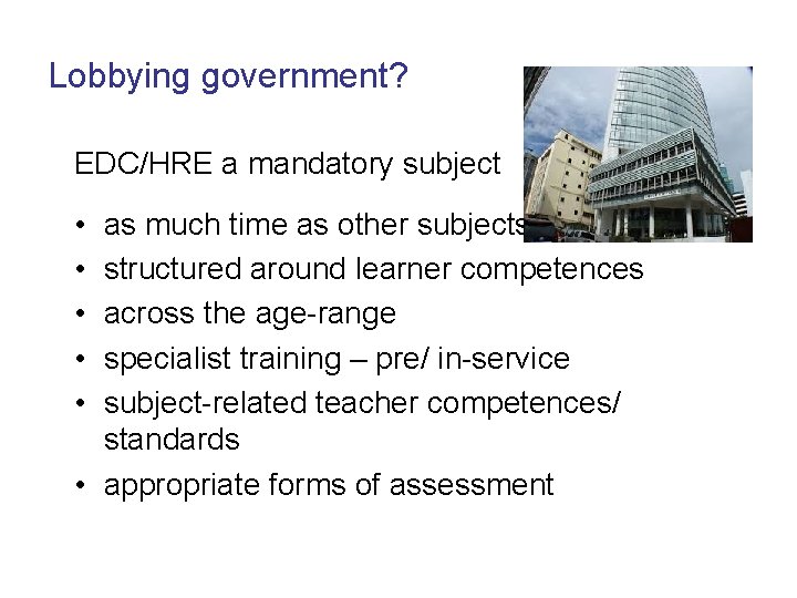 Lobbying government? EDC/HRE a mandatory subject • • • as much time as other Lobbying government? EDC/HRE a mandatory subject • • • as much time as other