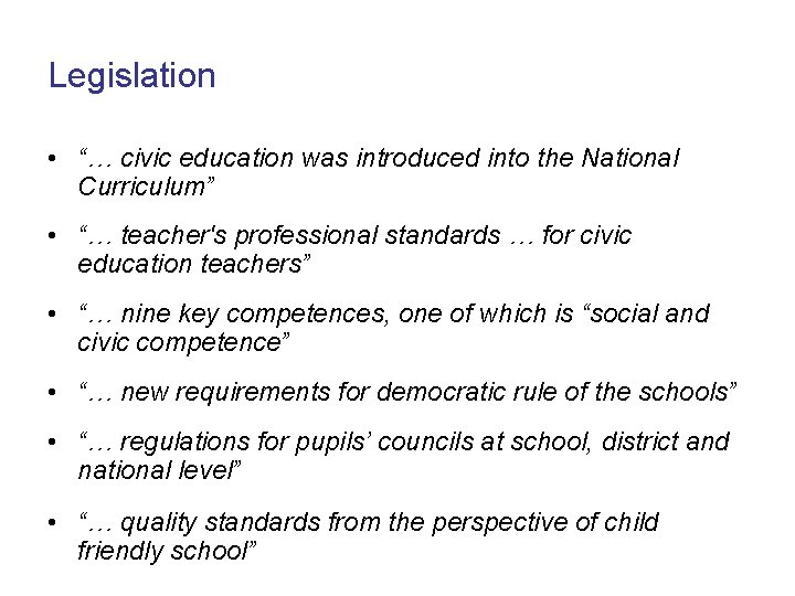 Legislation • “… civic education was introduced into the National Curriculum” • “… teacher's Legislation • “… civic education was introduced into the National Curriculum” • “… teacher's