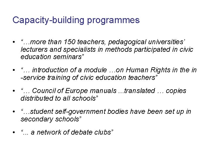 Capacity-building programmes • “…more than 150 teachers, pedagogical universities’ lecturers and specialists in methods Capacity-building programmes • “…more than 150 teachers, pedagogical universities’ lecturers and specialists in methods