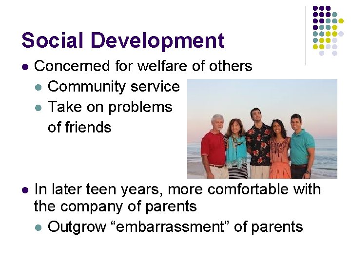 Social Development l Concerned for welfare of others l Community service l Take on