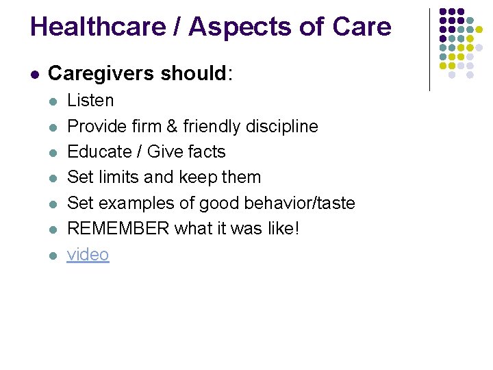Healthcare / Aspects of Care l Caregivers should: l l l l Listen Provide