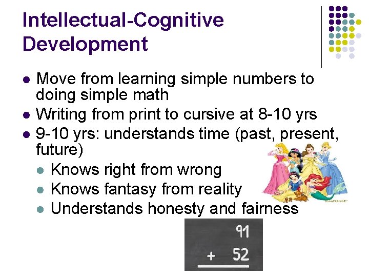 Intellectual-Cognitive Development l l l Move from learning simple numbers to doing simple math