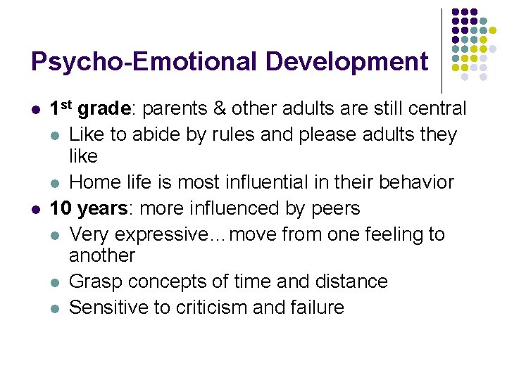 Psycho-Emotional Development l l 1 st grade: parents & other adults are still central