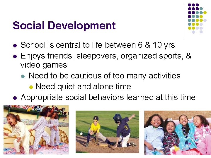 Social Development l l l School is central to life between 6 & 10