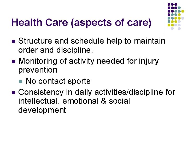 Health Care (aspects of care) l l l Structure and schedule help to maintain