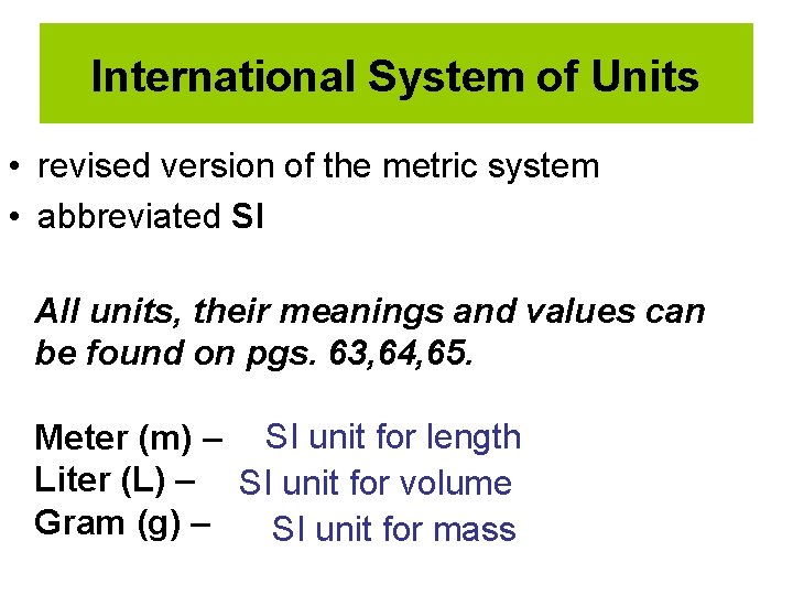 International System of Units • revised version of the metric system • abbreviated SI
