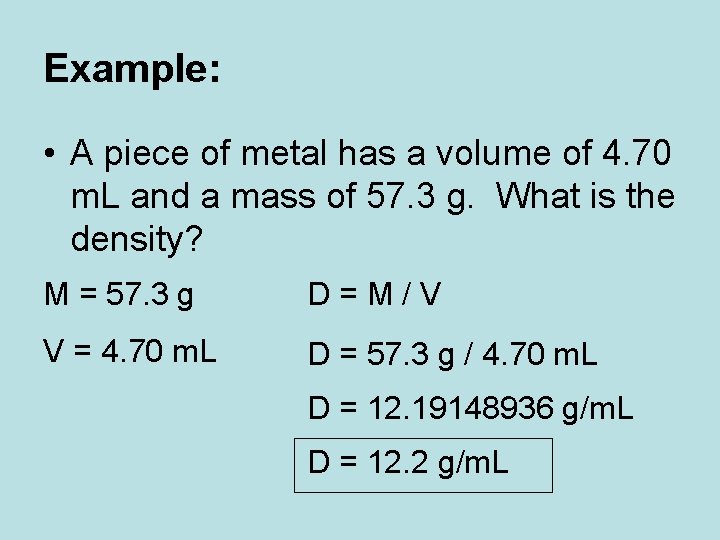 Example: • A piece of metal has a volume of 4. 70 m. L