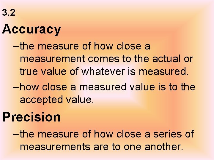 3. 2 Accuracy – the measure of how close a measurement comes to the