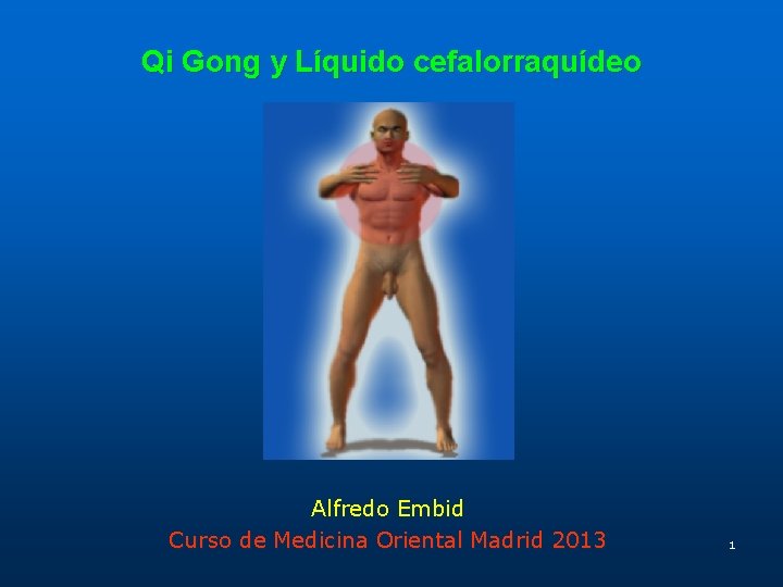 Qi Gong y Líquido cefalorraquídeo Alfredo Embid Curso de Medicina Oriental Madrid 2013 1