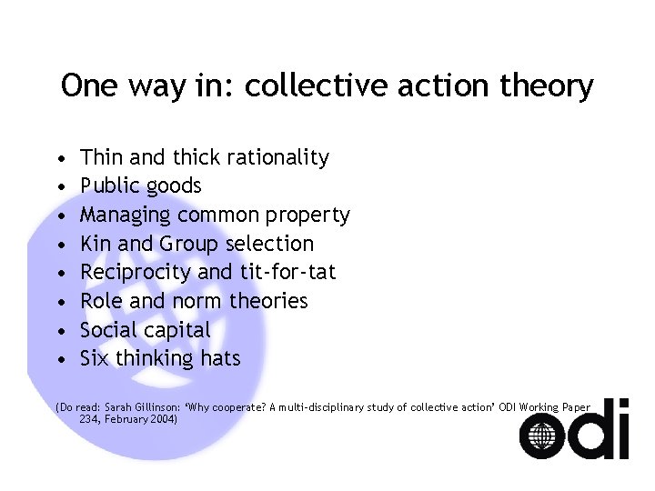 One way in: collective action theory • • Thin and thick rationality Public goods