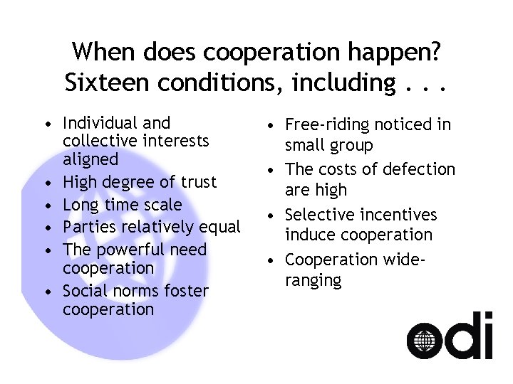 When does cooperation happen? Sixteen conditions, including. . . • Individual and collective interests