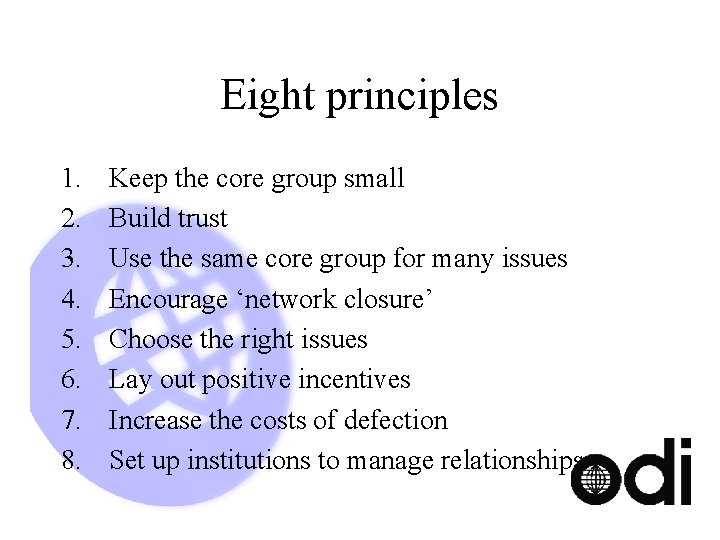 Eight principles 1. 2. 3. 4. 5. 6. 7. 8. Keep the core group