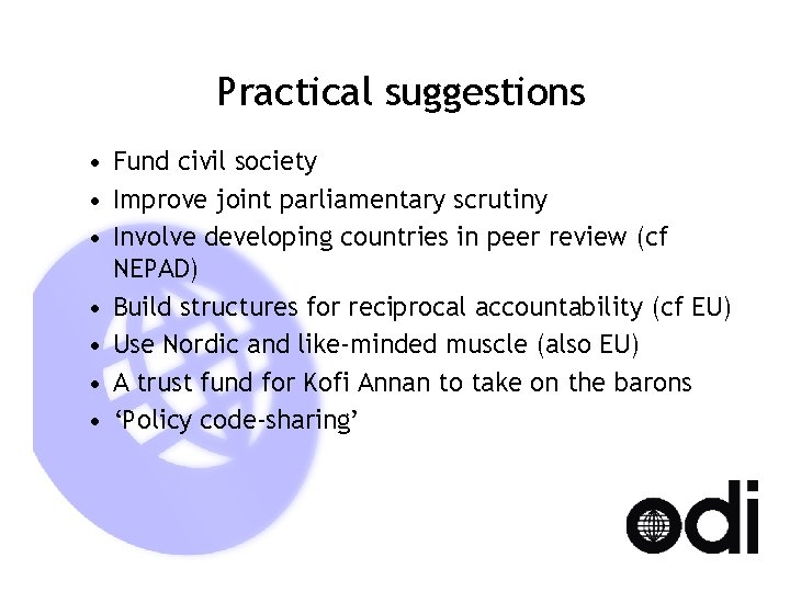 Practical suggestions • Fund civil society • Improve joint parliamentary scrutiny • Involve developing