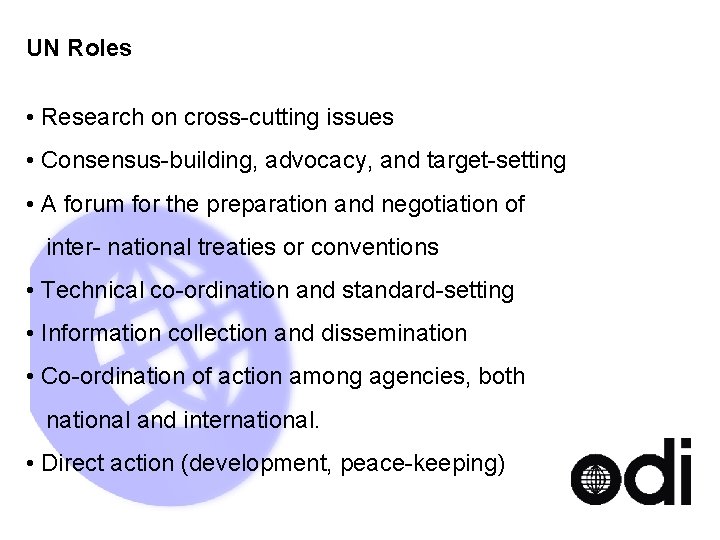 UN Roles • Research on cross-cutting issues • Consensus-building, advocacy, and target-setting • A