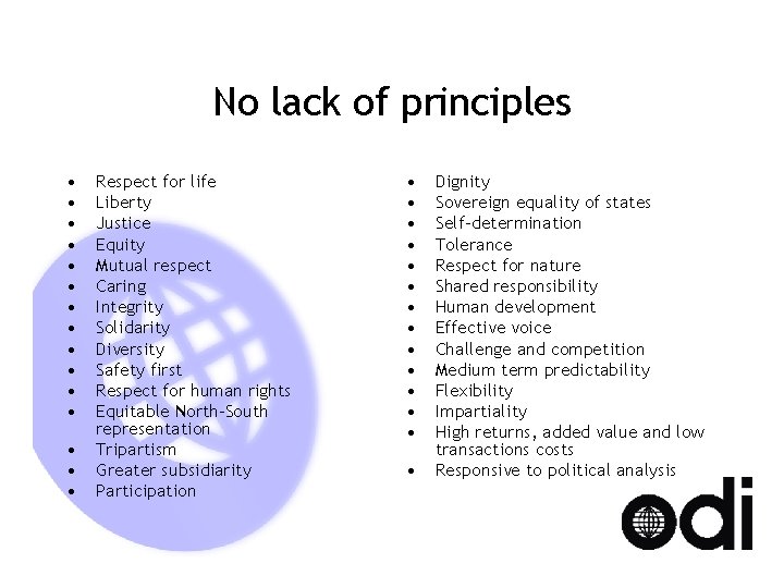 No lack of principles • • • • Respect for life Liberty Justice Equity