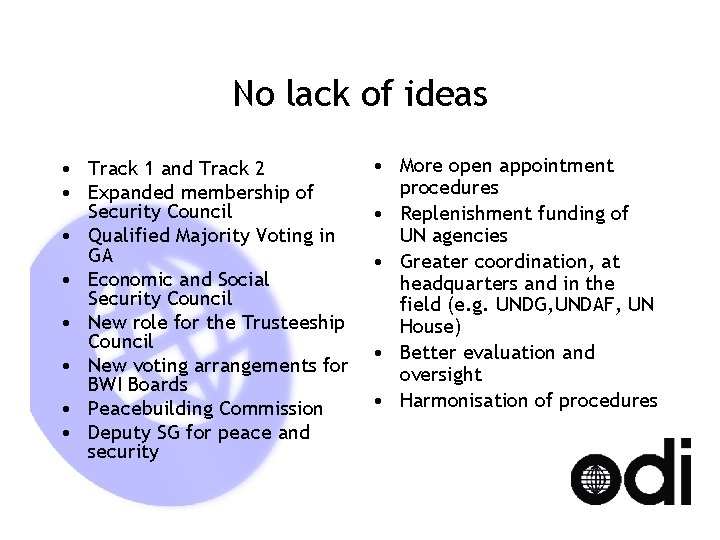 No lack of ideas • Track 1 and Track 2 • Expanded membership of