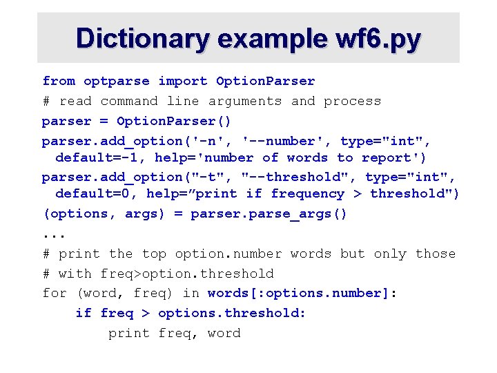 Dictionary example wf 6. py from optparse import Option. Parser # read command line