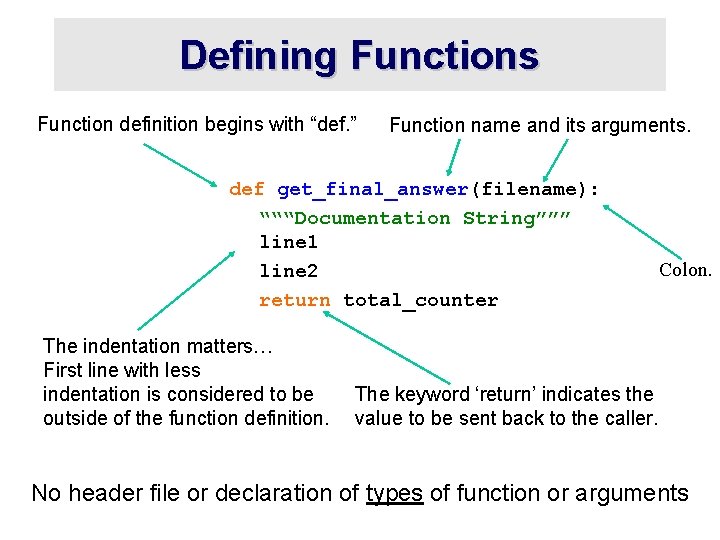 Defining Functions Function definition begins with “def. ” Function name and its arguments. def