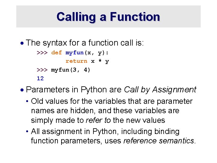 Calling a Function · The syntax for a function call is: >>> def myfun(x,