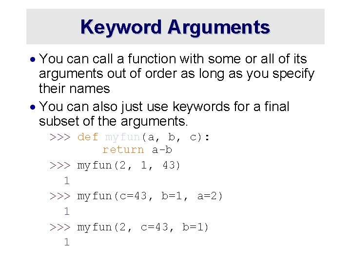 Keyword Arguments · You can call a function with some or all of its