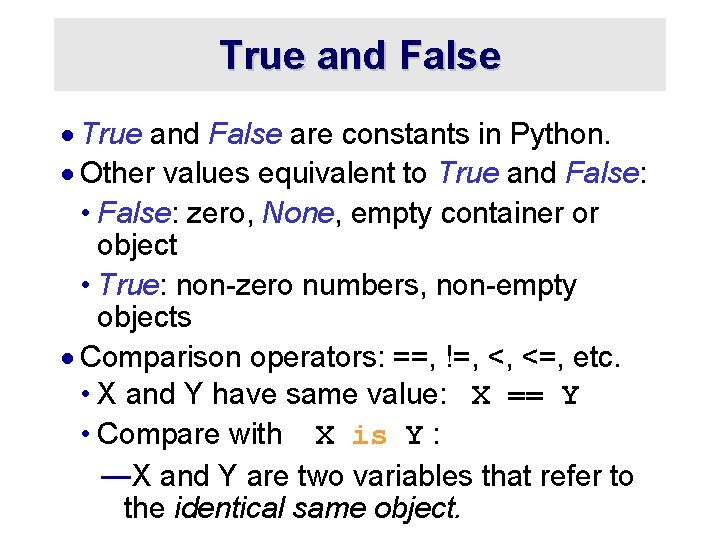 True and False · True and False are constants in Python. · Other values