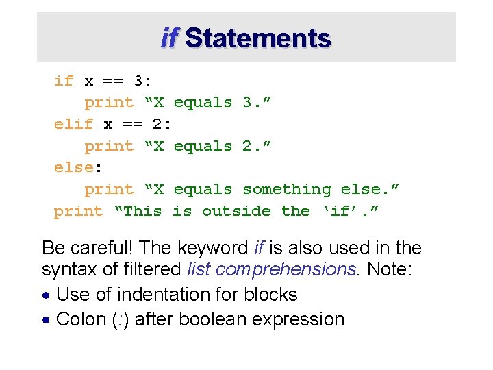 if Statements if x == 3: print “X equals 3. ” elif x ==