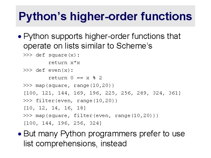 Python’s higher-order functions · Python supports higher-order functions that operate on lists similar to