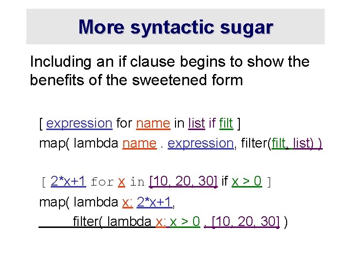 More syntactic sugar Including an if clause begins to show the benefits of the